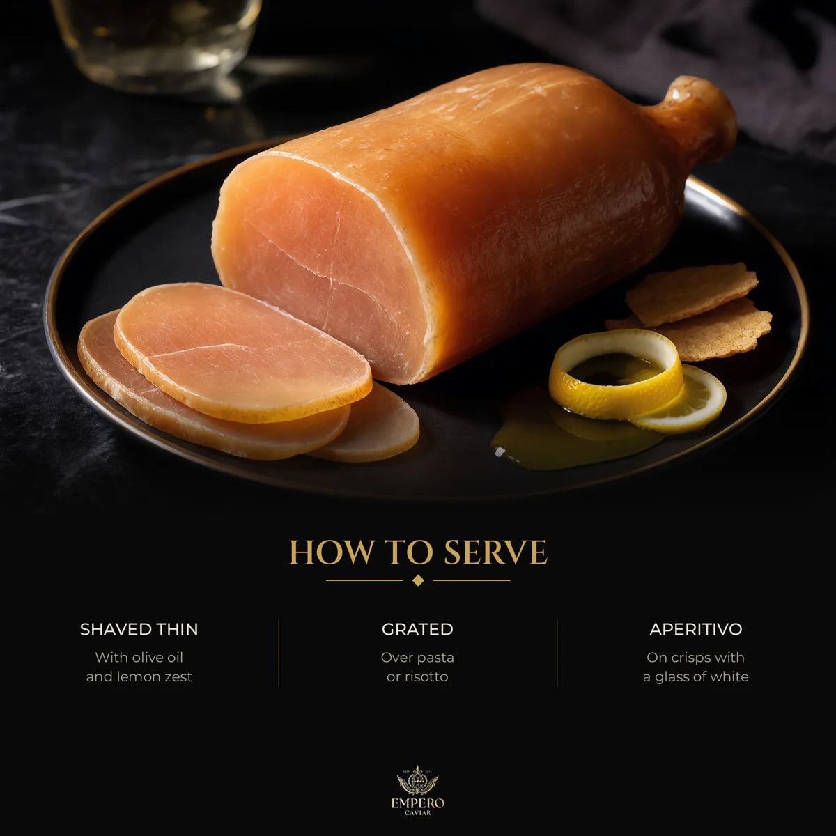 How to serve whole bottarga: shaved thin, grated, as aperitivo